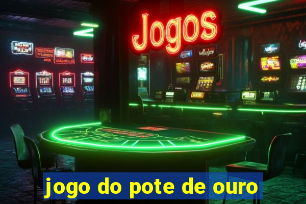 jogo do pote de ouro